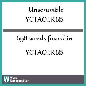 698 words unscrambled from yctaoerus