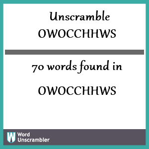 70 words unscrambled from owocchhws