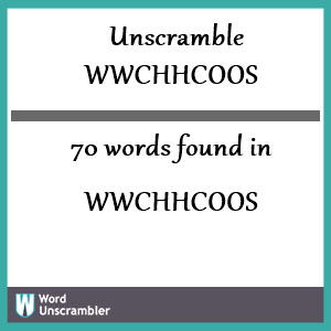 70 words unscrambled from wwchhcoos