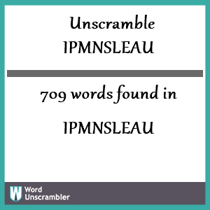 709 words unscrambled from ipmnsleau