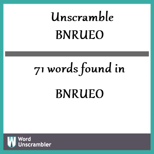 71 words unscrambled from bnrueo