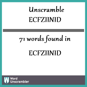 71 words unscrambled from ecfziinid