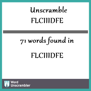 71 words unscrambled from flciiidfe