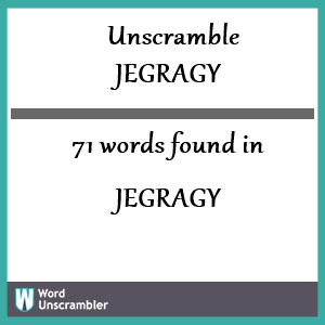 71 words unscrambled from jegragy