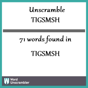 71 words unscrambled from tigsmsh