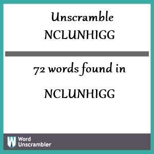 72 words unscrambled from nclunhigg