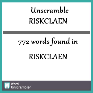 772 words unscrambled from riskclaen