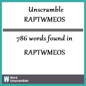 786 words unscrambled from raptwmeos