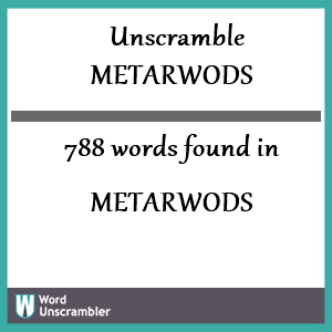 788 words unscrambled from metarwods