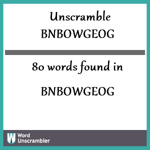 80 words unscrambled from bnbowgeog