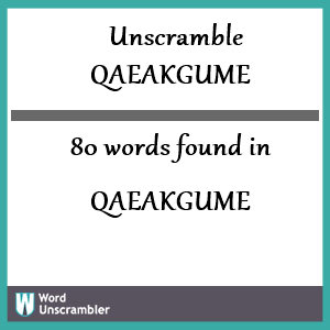 80 words unscrambled from qaeakgume