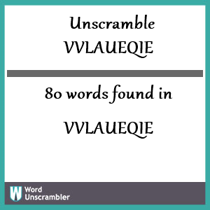 80 words unscrambled from vvlaueqie