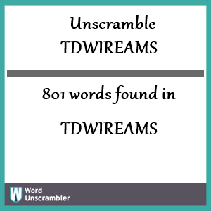 801 words unscrambled from tdwireams