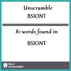 81 words unscrambled from bsiont