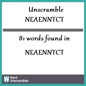 81 words unscrambled from neaenntct