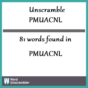 81 words unscrambled from pmuacnl