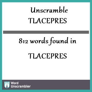 812 words unscrambled from tlacepres