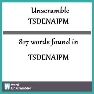 817 words unscrambled from tsdenaipm