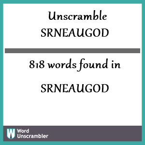 818 words unscrambled from srneaugod