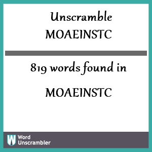 819 words unscrambled from moaeinstc