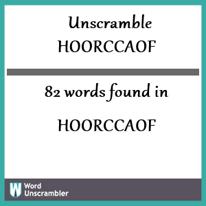 82 words unscrambled from hoorccaof