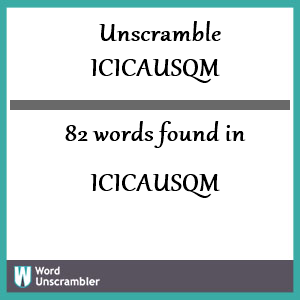 82 words unscrambled from icicausqm