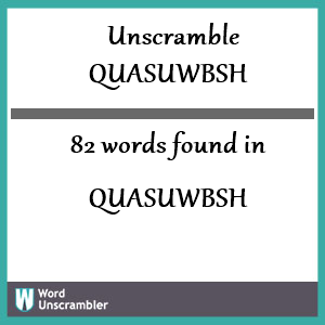 82 words unscrambled from quasuwbsh