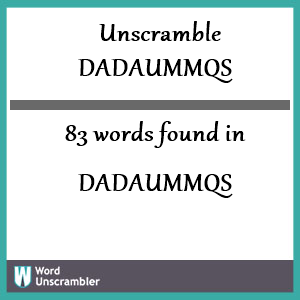 83 words unscrambled from dadaummqs