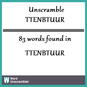 83 words unscrambled from ttenbtuur