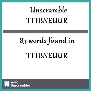 83 words unscrambled from tttbneuur