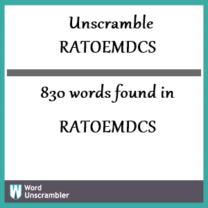 830 words unscrambled from ratoemdcs