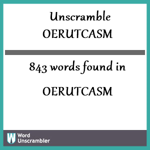 843 words unscrambled from oerutcasm