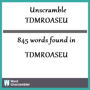 845 words unscrambled from tdmroaseu