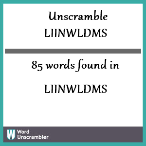 85 words unscrambled from liinwldms