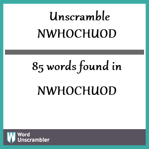 85 words unscrambled from nwhochuod