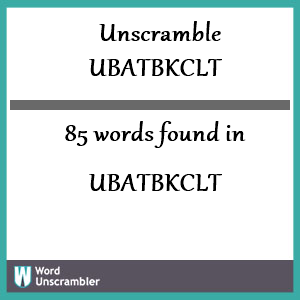 85 words unscrambled from ubatbkclt