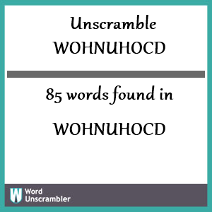 85 words unscrambled from wohnuhocd