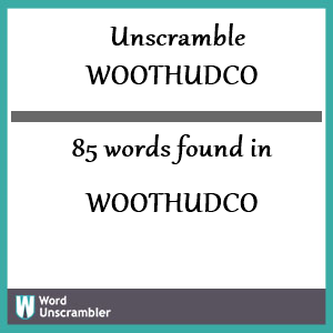 85 words unscrambled from woothudco