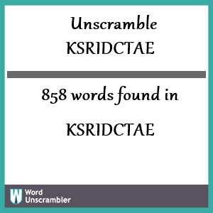 858 words unscrambled from ksridctae