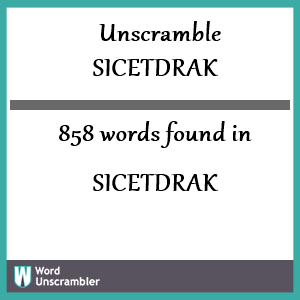 858 words unscrambled from sicetdrak