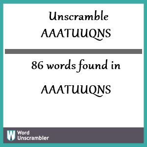 86 words unscrambled from aaatuuqns