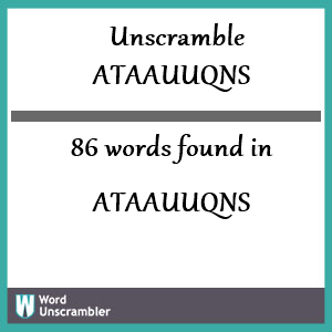 86 words unscrambled from ataauuqns