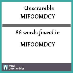 86 words unscrambled from mifoomdcy