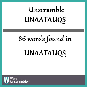 86 words unscrambled from unaatauqs