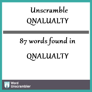 87 words unscrambled from qnalualty