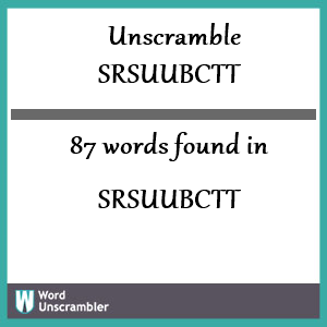 87 words unscrambled from srsuubctt