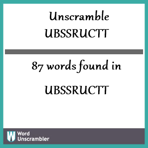 87 words unscrambled from ubssructt