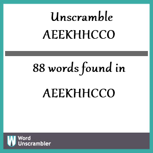 88 words unscrambled from aeekhhcco