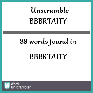 88 words unscrambled from bbbrtaity