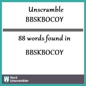 88 words unscrambled from bbskbocoy